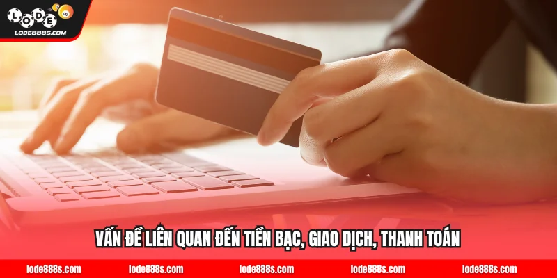 Vấn đề liên quan đến tiền bạc, giao dịch, thanh toán