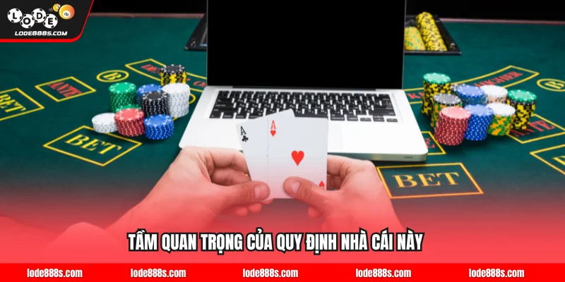Tầm quan trọng của quy định nhà cái này