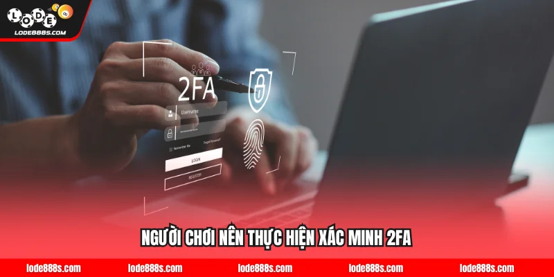 Người chơi nên thực hiện xác minh 2FA