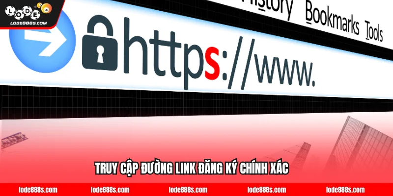 Truy cập đường link đăng ký LODE88 chính xác
