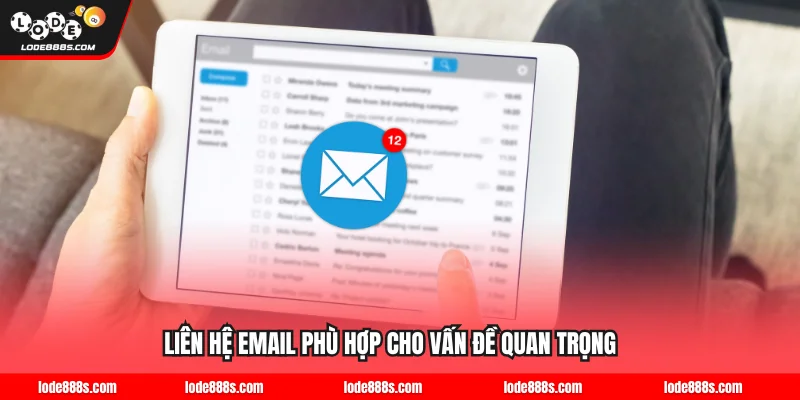 Liên hệ email phù hợp cho vấn đề có giấy tờ, quan trọng